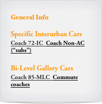 General Info

Specific Interurban Cars
Coach 72-IC  Coach Non-AC   (“subs”)

Bi-Level Gallery Cars
Coach 85-MLC  Commute coaches