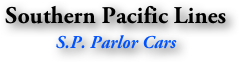 Southern Pacific Lines
S.P. Parlor Cars