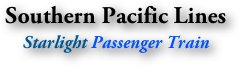 Southern Pacific Lines
Starlight Passenger Train
