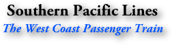 Southern Pacific Lines
The West Coast Passenger Train