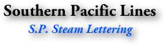 Southern Pacific Lines
S.P. Steam Lettering